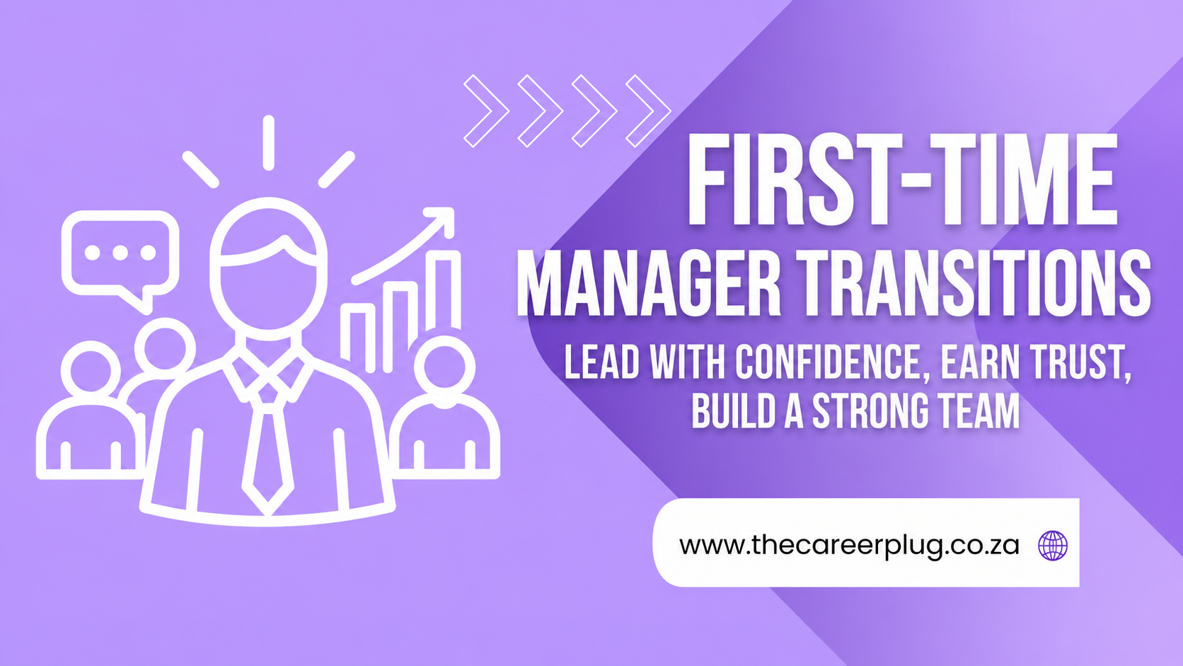 First-Time Manager Transitions: How to Lead with Confidence, Earn Trust, and Build a Strong Team